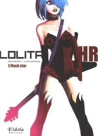 Delphine Rieu et Javier Rodriguez - Lolita HR Tome 1 : Rock Star.