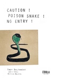 Troy Balthazar - Caution ! Poison snake ! No entry !.