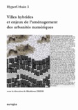 Khaldoun Zreik - HyperUrbain 3 - Villes hybrides et enjeux de l'aménagement des urbanités numériques.