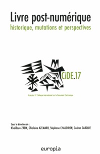 Khaldoun Zreik et Ghislaine Azémard - Livre post-numérique : historique, mutations et perspectives (CIDE.17).