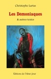Christophe Lartas - Les Démoniaques & autres textes.