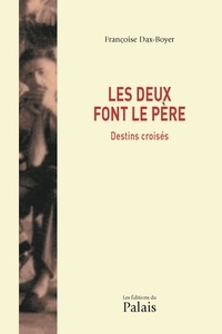 Françoise Dax-Boyer - Les deux font le père - Destins croisés.