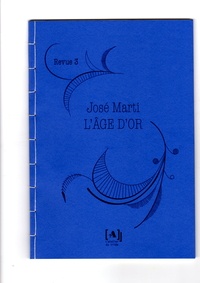 José Marti - L'Age d'or N° 3, septembre 1889 : .