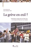 Jean-Christian Vinel - La grève en exil ? - Syndicalisme et démocratie aux Etats-Unis et en Europe de l'Ouest (XIXe-XXIe siècles).