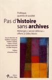 Noëlline Castagnez et Frédéric Cépède - Pas d'histoire sans archives - Mélanges "secret défense" offerts à Gilles Morin.
