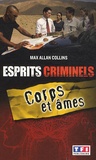 Max Allan Collins - Esprits criminels Tome 3 : Corps et âmes - On atteint un criminel par son esprit.