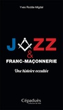 Yves Rodde-Migdal - Jazz et franc-maçonnerie, une histoire occultée.