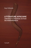 Guy Cétoute - Littérature africaine - L'ancien et le nouveau autour des indépendances.