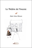 Alain Arias-Misson - Le Théâtre de l'inceste.