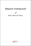 Eloïse Cohen de Timary - Babylone underground.