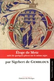  Sigebert de Gembloux - Eloge de Metz - Poème latin du XIe siècle suivi de quelques pièces sur le même sujet.