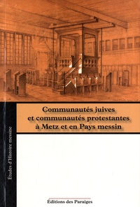 Sébastien Wagner - Communautés juives et communautés protestantes à Metz et en Pays messin.
