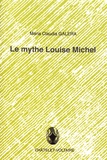Maria Claudia Galera - Le mythe Louise Michel.