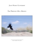 Jean-Marie Guinebert - La finesse des choses.