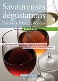 Bernard Marie - Savoureuses dégustations pour débutants et néophytes - De la vigne au verre - Apprendre simplement à bien déguster.