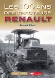 Bernard Gibert - Les 100 ans des tracteurs Renault.