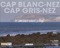 Philippe Hudelle et Hervé Mineur - Cap Blanc-Nez Cap Gris-Nez - Un sanctuaire naturel protégé.