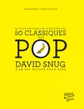 David Snug - Ne vous fatiguez pas à écouter ces 50 classiques de la Pop - David Snug s'en est occupé pour vous.