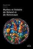 Alexandre Hurel - Mythes et histoire de Roland et de Roncevaux.