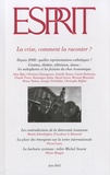 Olivier Mongin - Esprit N° 385, juin 2012 : La crise, comment la raconter ?.