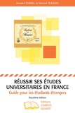 Armand Chanel et Vincent Plauchu - Réussir ses études universitaires en France - Guide pour les étudiants étrangers.