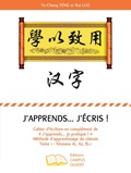 Yu-Cheng Feng et Rui Luo - J'apprends... j'écris ! - Cahier d'écriture en complément de "J'apprends... je pratique !" Méthode d'apprentissage du chinois Tome 1 Niveaux A1, A2, B1.1.