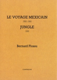 Bernard Plossu - Pack en 2 volumes : Le voyage mexicain. 1965-1966 ; Jungle.1966.