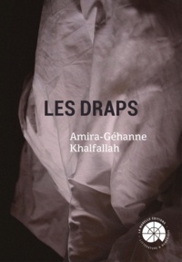 Amira-Géhanne Khalfallah - Les Draps.