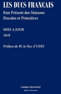 Ghislain Crassard - Les ducs français - Etat présent des maisons ducales et princières.