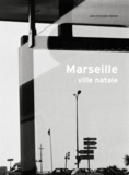 Jean-Christophe Béchet - Marseille ville natale - Une autobiographie.