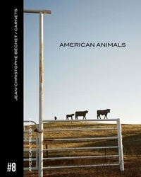 Jean-Christophe Béchet - Carnets - Volume 8, American Animals.