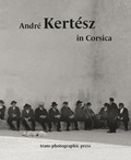 André Kertész et Gilles Désiré dit Gosset - André Kertész in Corsica.