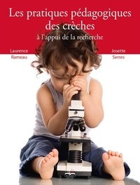 Laurence Rameau et Josette Serres - Les pratiques pédagogiques des crèches à l'appui de la recherche.
