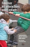 Jean-Pierre Feutry et Anne Mouquet - Favoriser les interactions entre enfants - Expérimentations dans les structures petite enfance.