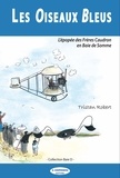 Tristan Robert - Les oiseaux bleus - L'épopée des frères Caudron en baie de Somme.