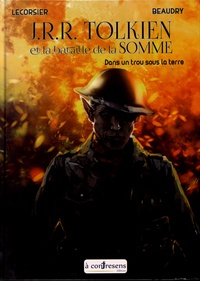 Emmanuel Beaudry et Corentin Lecorsier - J.R.R. Tolkien et la bataille de la Somme - Dans un trou sous la terre.