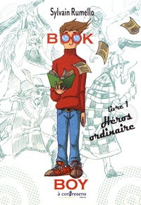 Sylvain Rumello - Book Boy Tome 1 : Héros ordinaire.