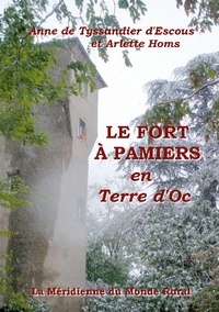 Anne de Tyssandier d'Escous et Arlette Homs - Le Fort à Pamiers en Terre d'Oc.