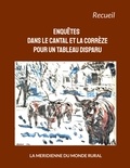  D'AUTEURS COLLECTIF - Enquêtes dans le Cantal et la Corrèze pour un tableau disparu.