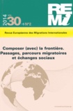 Nicolas Puig et Véronique Bontemps - Revue européenne des migrations internationales Volume 30 N° 2/2014 : Composer (avec) la frontière - Passages, parcours migratoires et échanges sociaux.