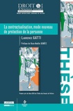 Laurence Gatti - La contractualisation, mode nouveau de protection de la personne.