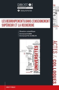 Emmanuel Aubin et Emmanuel-Pie Guiselin - Les regroupements dans l'enseignement supérieur et la recherche.