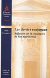 Jean Guarrigue - Les devoirs conjugaux - Réflexion sur la consistance du lien matrimonial.