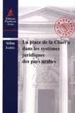 Selim Jahel - La place de la chari'a dans les systèmes juridiques des pays arabes.