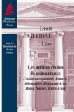 Louis Vogel - Les actions civiles de concurrence - Union européenne, France, Allemagne, Royaume-Uni, Italie, Suisse, Etats-Unis.