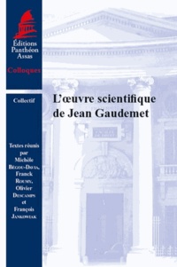 Michèle Bégou-Davia et Franck Roumy - L'oeuvre scientifique de Jean Gaudemet - Actes du colloque tenu à Sceaux et à Paris les 26 et 27 janvier 2012.