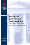 Christine Leteinturier et Cégolène Frisque - Les espaces professionnels des journalistes - Des corpus quantitatifs aux analyses qualitatives.