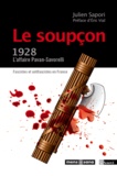 Julien Sapori - Le soupçon - Fascistes et antifascistes en France : l'affaire Pavan-Savorelli, 1928.