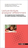 Thierry Marot et Brigitte Guilhen - Lecture-écriture, ernseigner différement - Des enseignants dans l'expérimentation du modèle systémique et développemental.