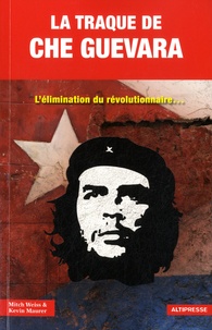 Mitch Weiss et Kevin Maurer - La traque de Che Guevara.